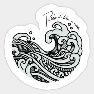 Ride it like a wave Sticker